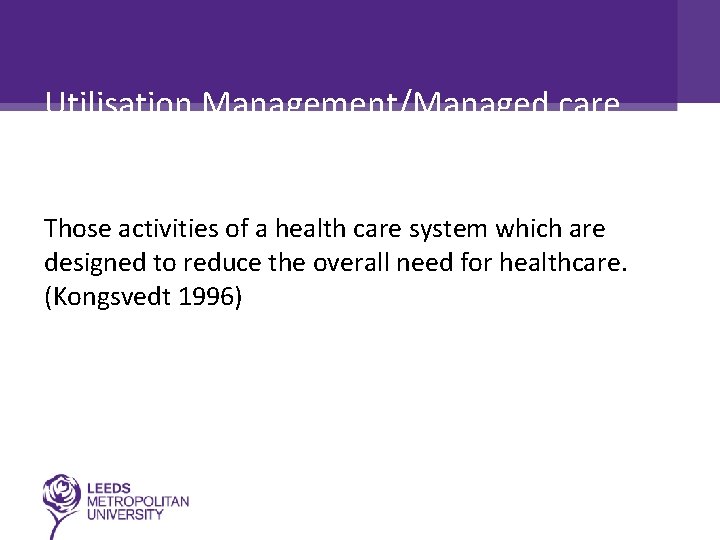 Utilisation Management/Managed care Those activities of a health care system which are designed to
