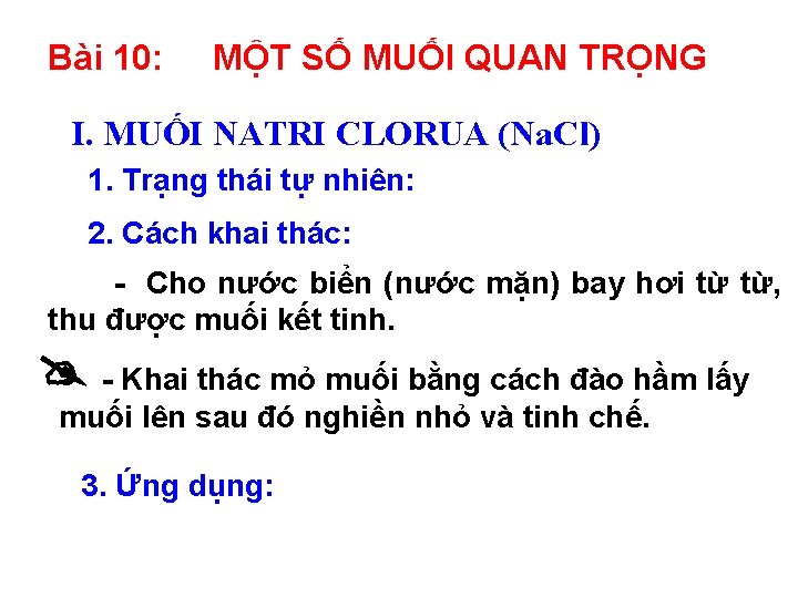 Bài 10: MỘT SỐ MUỐI QUAN TRỌNG I. MUỐI NATRI CLORUA (Na. Cl) 1.