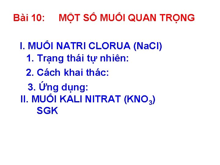 Bài 10: MỘT SỐ MUỐI QUAN TRỌNG I. MUỐI NATRI CLORUA (Na. Cl) 1.