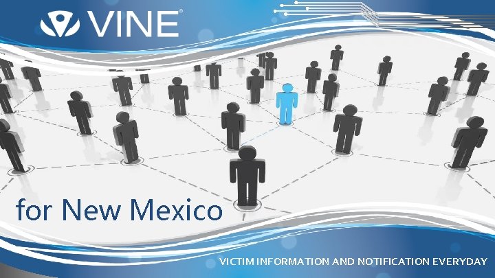 for New Mexico VICTIM INFORMATION AND NOTIFICATION EVERYDAY 
