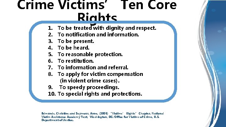 Crime Victims’ Ten Core Rights 1. 2. 3. 4. 5. 6. 7. 8. To