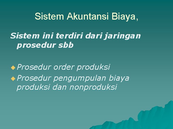 Sistem Akuntansi Biaya, Sistem ini terdiri dari jaringan prosedur sbb u Prosedur order produksi