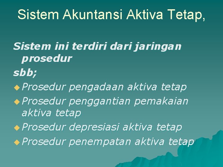 Sistem Akuntansi Aktiva Tetap, Sistem ini terdiri dari jaringan prosedur sbb; u Prosedur pengadaan