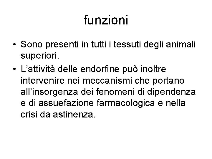 funzioni • Sono presenti in tutti i tessuti degli animali superiori. • L’attività delle