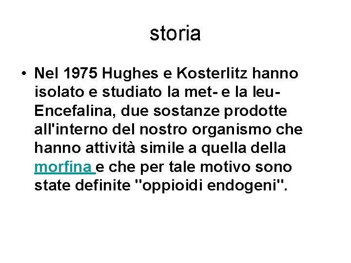 storia • Nel 1975 Hughes e Kosterlitz hanno isolato e studiato la met- e