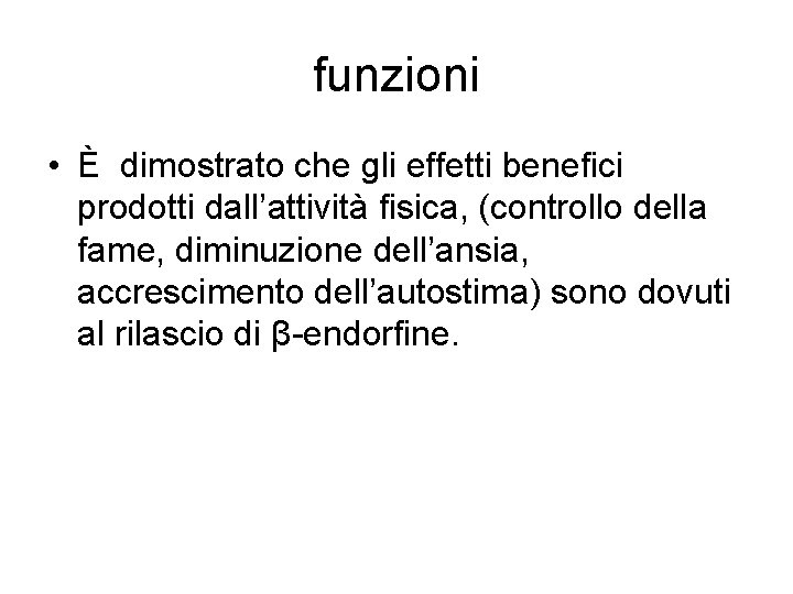 funzioni • È dimostrato che gli effetti benefici prodotti dall’attività fisica, (controllo della fame,