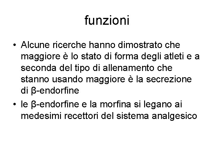 funzioni • Alcune ricerche hanno dimostrato che maggiore è lo stato di forma degli