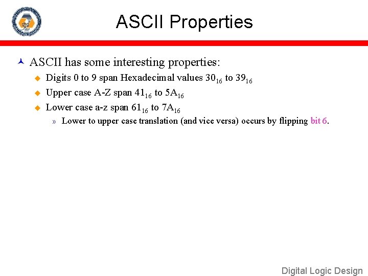 ASCII Properties ASCII has some interesting properties: u u u Digits 0 to 9