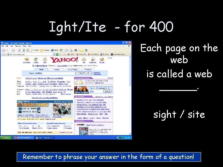 Ight/Ite - for 400 Each page on the web is called a web ______. Ight/Ite - for 400 Each page on the web is called a web ______.