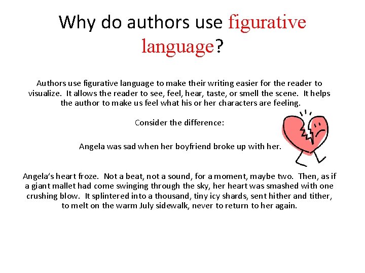 Why do authors use figurative language? Authors use figurative language to make their writing