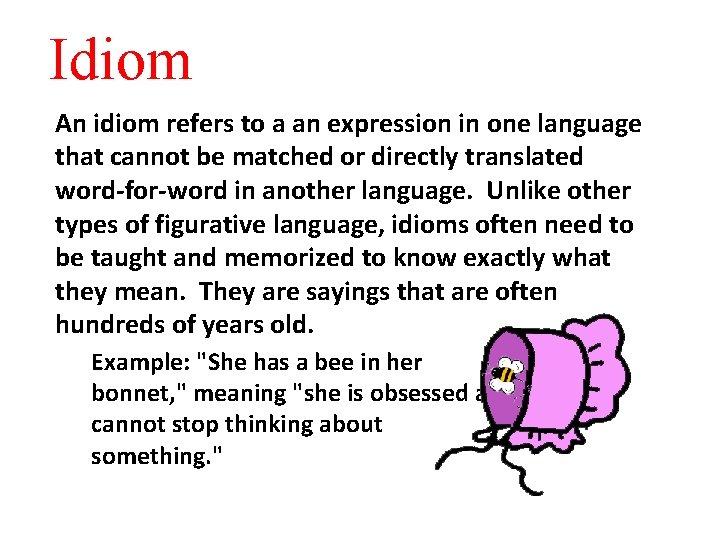 Idiom An idiom refers to a an expression in one language that cannot be