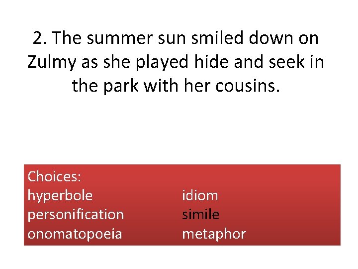 2. The summer sun smiled down on Zulmy as she played hide and seek