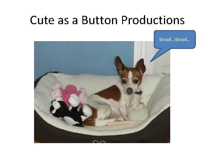 Cute as a Button Productions Woof… 