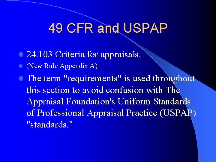 49 CFR and USPAP l 24. 103 l Criteria for appraisals. (New Rule Appendix