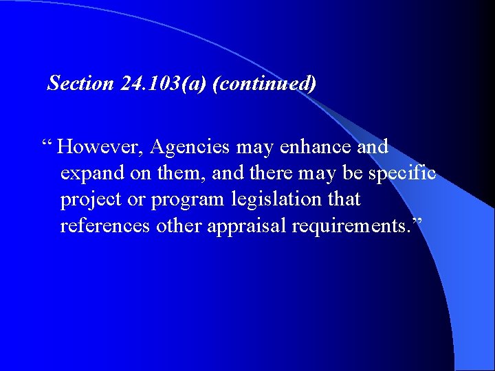 Section 24. 103(a) (continued) “ However, Agencies may enhance and expand on them, and