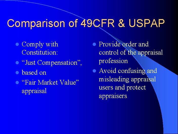 Comparison of 49 CFR & USPAP Comply with Constitution: l “Just Compensation”, l based