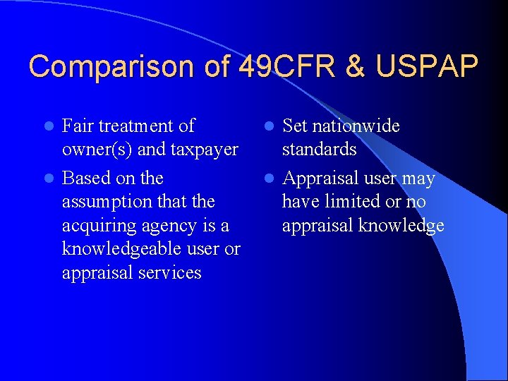 Comparison of 49 CFR & USPAP Fair treatment of owner(s) and taxpayer l Based