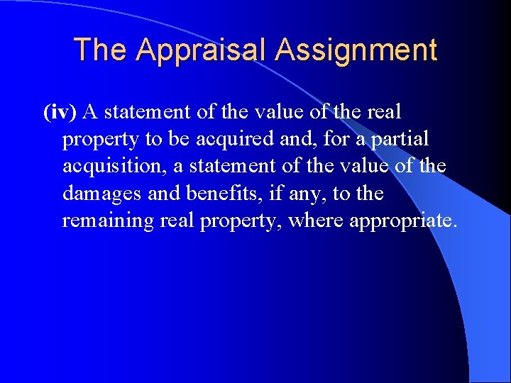 The Appraisal Assignment (iv) A statement of the value of the real property to