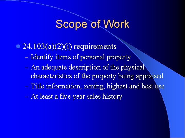 Scope of Work l 24. 103(a)(2)(i) requirements – Identify items of personal property –