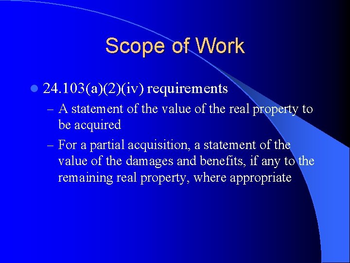 Scope of Work l 24. 103(a)(2)(iv) requirements – A statement of the value of