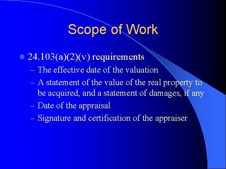 Scope of Work l 24. 103(a)(2)(v) requirements – The effective date of the valuation