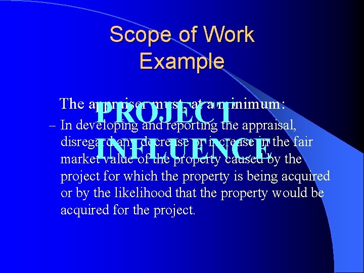 Scope of Work Example The appraiser must, at a minimum: PROJECT disregard any decrease