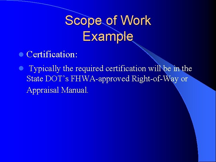 Scope of Work Example l Certification: l Typically the required certification will be in