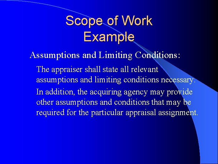 Scope of Work Example Assumptions and Limiting Conditions: The appraiser shall state all relevant