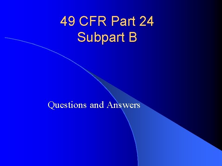 49 CFR Part 24 Subpart B Questions and Answers 