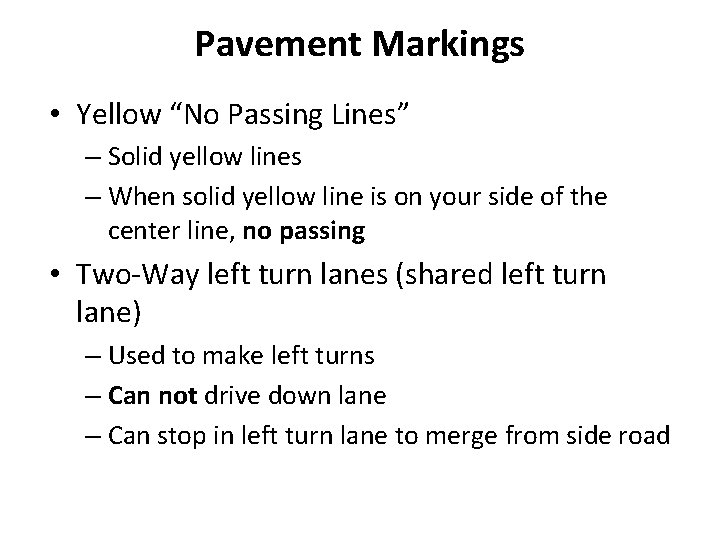 Pavement Markings • Yellow “No Passing Lines” – Solid yellow lines – When solid