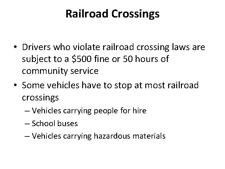 Railroad Crossings • Drivers who violate railroad crossing laws are subject to a $500