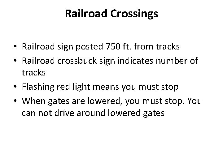 Railroad Crossings • Railroad sign posted 750 ft. from tracks • Railroad crossbuck sign