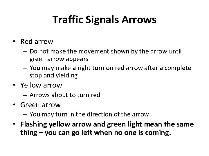 Traffic Signals Arrows • Red arrow – Do not make the movement shown by