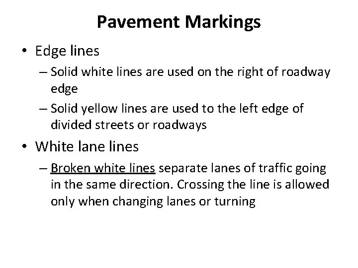 Pavement Markings • Edge lines – Solid white lines are used on the right