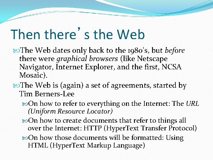 Then there’s the Web The Web dates only back to the 1980’s, but before Then there’s the Web The Web dates only back to the 1980’s, but before
