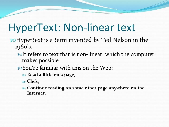 Hyper. Text: Non-linear text Hypertext is a term invented by Ted Nelson in the Hyper. Text: Non-linear text Hypertext is a term invented by Ted Nelson in the