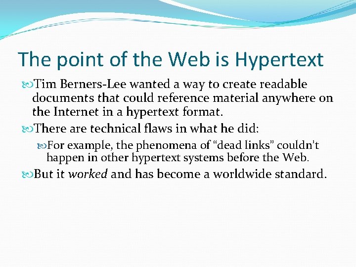 The point of the Web is Hypertext Tim Berners-Lee wanted a way to create The point of the Web is Hypertext Tim Berners-Lee wanted a way to create