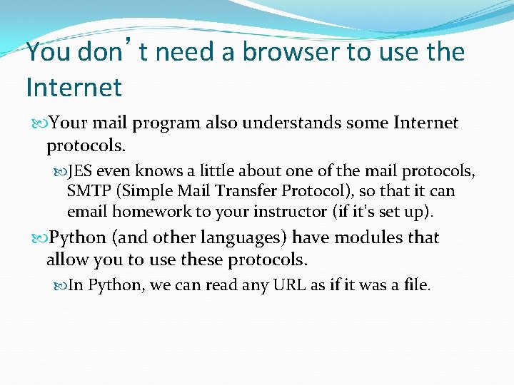 You don’t need a browser to use the Internet Your mail program also understands You don’t need a browser to use the Internet Your mail program also understands