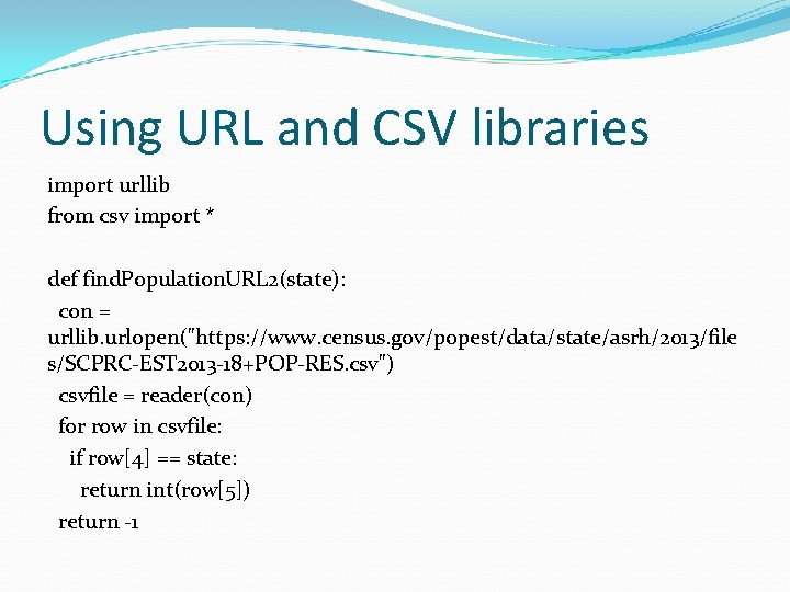 Using URL and CSV libraries import urllib from csv import * def find. Population. Using URL and CSV libraries import urllib from csv import * def find. Population.