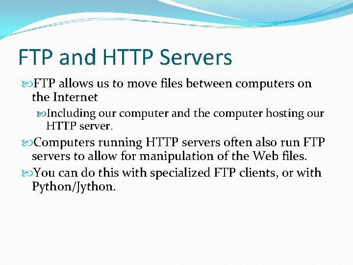 FTP and HTTP Servers FTP allows us to move files between computers on the FTP and HTTP Servers FTP allows us to move files between computers on the