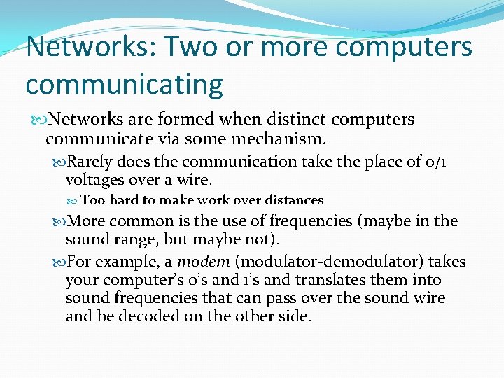 Networks: Two or more computers communicating Networks are formed when distinct computers communicate via Networks: Two or more computers communicating Networks are formed when distinct computers communicate via