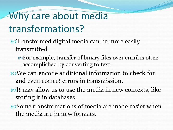 Why care about media transformations? Transformed digital media can be more easily transmitted For Why care about media transformations? Transformed digital media can be more easily transmitted For