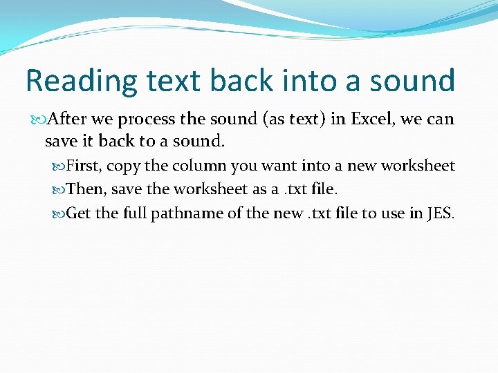 Reading text back into a sound After we process the sound (as text) in Reading text back into a sound After we process the sound (as text) in