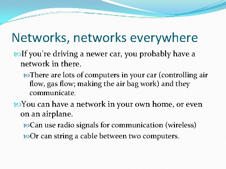 Networks, networks everywhere If you’re driving a newer car, you probably have a network Networks, networks everywhere If you’re driving a newer car, you probably have a network