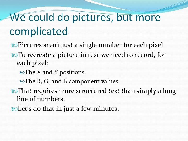 We could do pictures, but more complicated Pictures aren’t just a single number for We could do pictures, but more complicated Pictures aren’t just a single number for