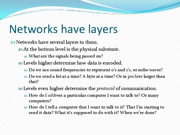 Networks have layers Networks have several layers to them. At the bottom level is Networks have layers Networks have several layers to them. At the bottom level is