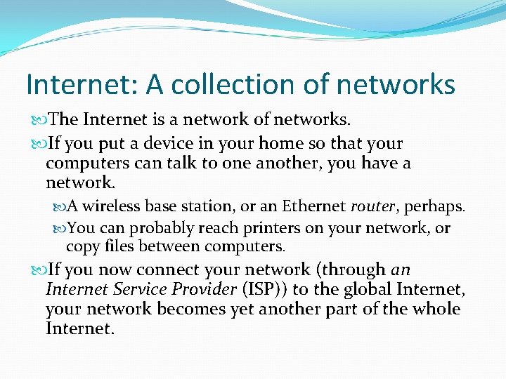 Internet: A collection of networks The Internet is a network of networks. If you Internet: A collection of networks The Internet is a network of networks. If you