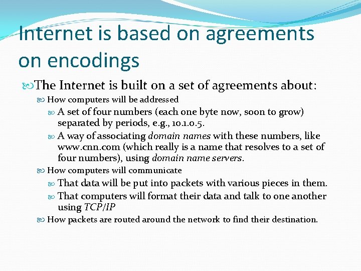 Internet is based on agreements on encodings The Internet is built on a set Internet is based on agreements on encodings The Internet is built on a set
