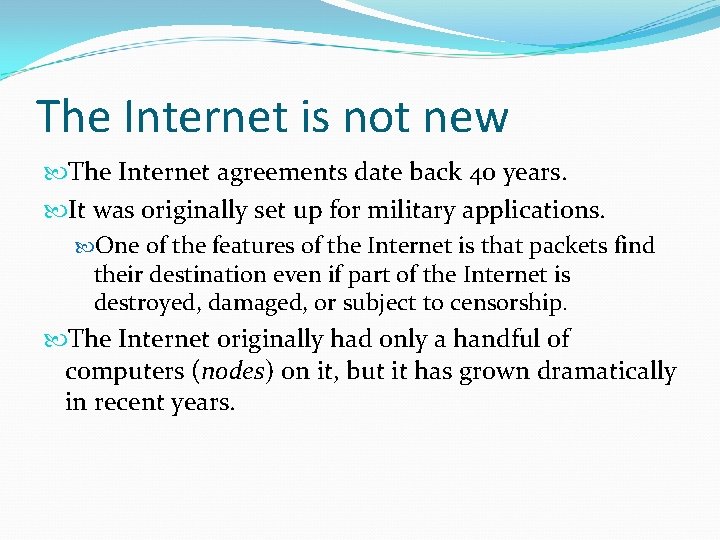 The Internet is not new The Internet agreements date back 40 years. It was The Internet is not new The Internet agreements date back 40 years. It was