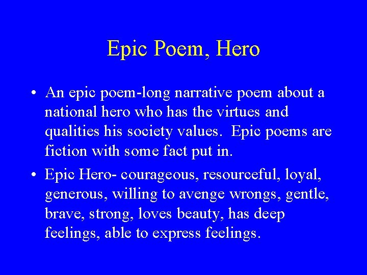 Epic Poem, Hero • An epic poem-long narrative poem about a national hero who